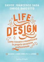 Life Design. Come trovare e monetizzare la propria vocazione professionale