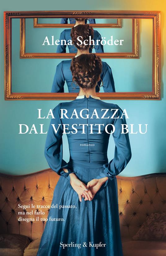 La ragazza dal vestito blu - Alena Schröder - Libro - Sperling & Kupfer -  Pandora | IBS