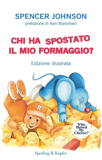 Chi ha spostato il mio formaggio? Ediz. a colori - Spencer Johnson - copertina