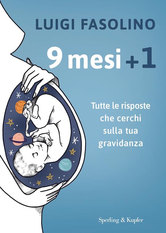 9 mesi + 1. Tutte le risposte che cerchi sulla tua gravidanza - Luigi Fasolino - copertina