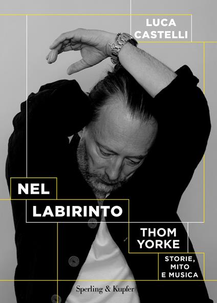 Nel labirinto. Tom Yorke. Storie, mito e musica - Luca Castelli - copertina