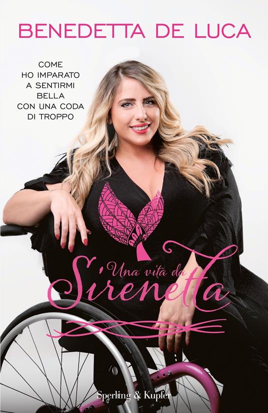 Una vita da sirenetta. Come ho imparato a sentirmi bella con una coda di troppo - Benedetta De Luca - copertina