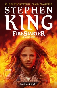 Firestarter. L'incendiaria. Ediz. tie-in - Stephen King - Libro - Sperling  & Kupfer - Pandora