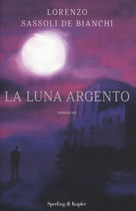 La luna argento - Lorenzo Sassoli De Bianchi - copertina