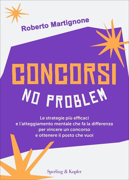 Concorsi no problem. Le strategie più efficaci e l'atteggiamento mentale che fa la differenza per vincere un concorso e ottenere il posto che vuoi - Roberto Martignone,Maddalena De Notariis - copertina