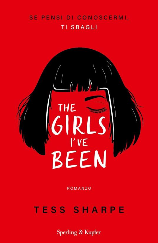 The girls I've been. Se pensi di conoscermi, ti sbagli - Tess Sharpe - copertina