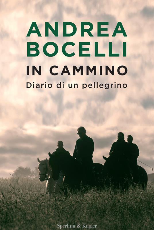 In cammino. Diario di un pellegrino - Andrea Bocelli - Libro - Sperling &  Kupfer - Varia | IBS