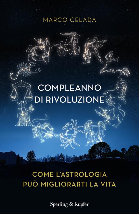 Compleanno di rivoluzione. Come l'astrologia può migliorarti la vita - Marco Celada - copertina