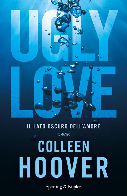 Ugly Love. Ediz. italiana - Colleen Hoover - Libro - Sperling & Kupfer -  Pandora | IBS