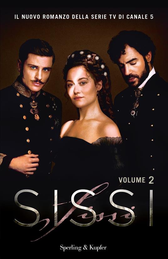 Sissi. Il romanzo ufficiale della serie TV. Vol. 2 - copertina