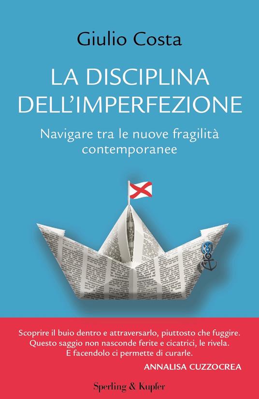 La disciplina dell'imperfezione. Navigare tra le nuove fragilità contemporanee - Giulio Costa - copertina