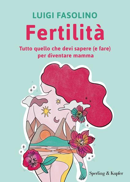 Fertilità. Tutto quello che devi sapere (e fare) per diventare mamma - Luigi Fasolino - copertina