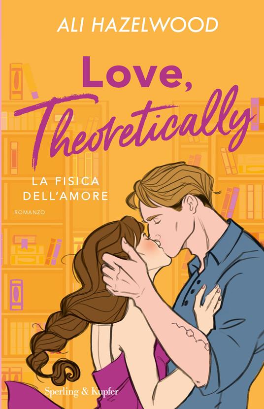 Love, theoretically. La fisica dell'amore - Ali Hazelwood - copertina