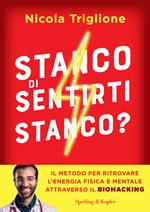 Stanco di sentirti stanco? Il metodo per ritrovare l'energia fisica e mentale attraverso il biohacking