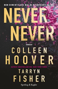 Never never. Non dimenticare mai di ricordarti di me - Colleen Hoover -  Tarryn Fisher - - Libro - Sperling & Kupfer - Pandora