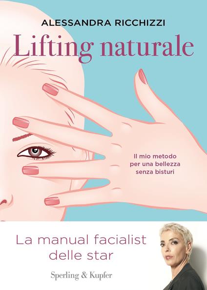 Lifting naturale. Il mio metodo per una bellezza senza bisturi - Alessandra Ricchizzi - copertina