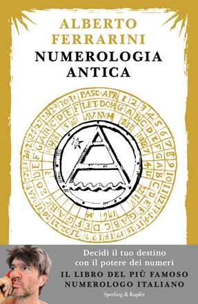 Libro Numerologia antica. Decidi il tuo destino con il potere dei numeri Alberto Ferrarini