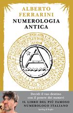 Numerologia antica. Decidi il tuo destino con il potere dei numeri