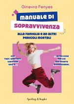 Manuale di sopravvivenza alla famiglia e ad altri pericoli mortali