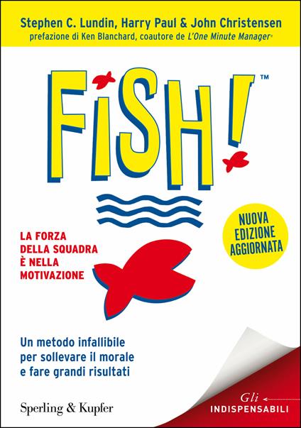 Fish! Il metodo infallibile per risollevare il morale e tornare a fare grandi risultati - John Christensen,Stephen C. Lundin,Harry Paul,Silvio Ferraresi - ebook