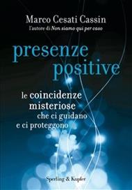 Presenze positive. Le coincidenze misteriose che ci guidano e ci proteggono