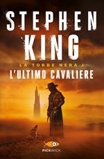 L' ultimo cavaliere. La torre nera. Vol. 1