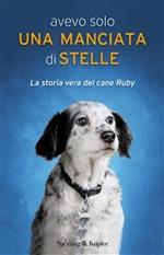 Avevo solo una manciata di stelle. La vera storia del cane Ruby