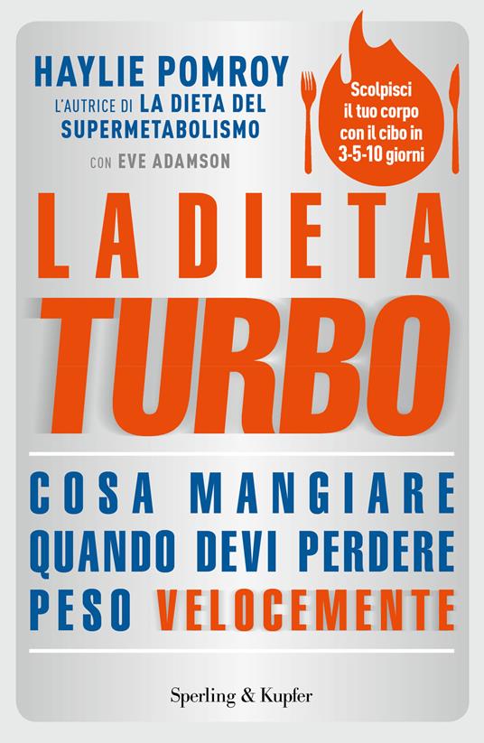 La dieta turbo. Cosa mangiare quando devi perdere peso velocemente - Haylie Pomroy,Cristina Pradella - ebook