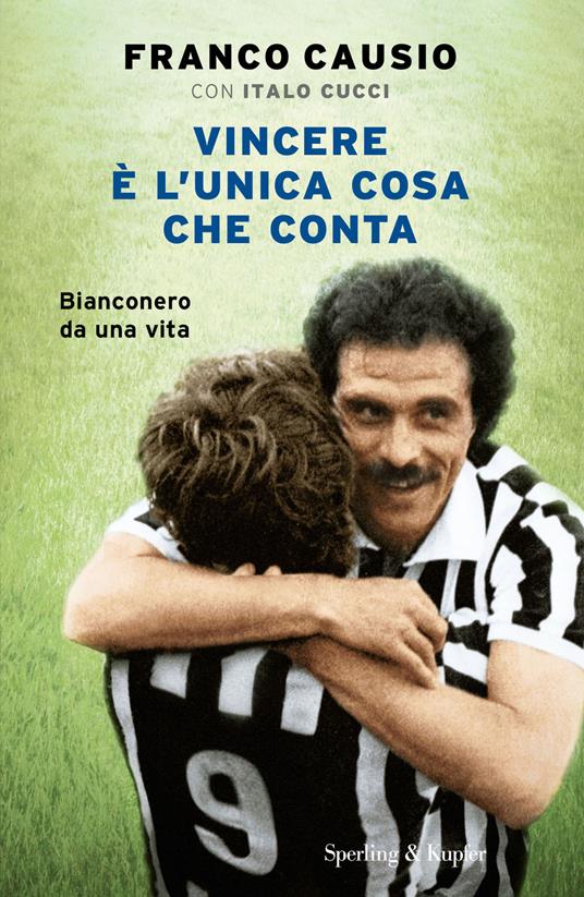 Vincere è l'unica cosa che conta - Franco Causio,Italo Cucci - ebook