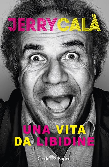 Una vita da libidine. Ediz. illustrata - Jerry Calà - ebook