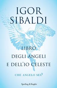 Libro degli angeli e dell'io celeste. Che angelo sei?