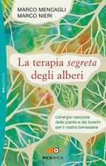 La terapia segreta degli alberi. L'energia nascosta delle piante e dei boschi per il nostro benessere