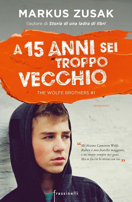 A 15 anni sei troppo vecchio. The Wolfe brothers. Vol. 1 - Markus Zusak,Chiara Brovelli - ebook