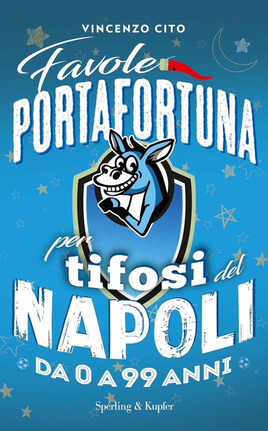 Favole portafortuna per tifosi del Napoli da 0 a 99 anni - Vincenzo Cito,Piero Corva - ebook