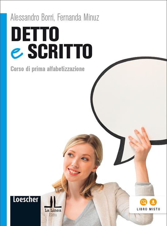 Detto e scritto. Corso di prima alfabetizzazione - Alessandro Borri,Fernanda Minuz - copertina