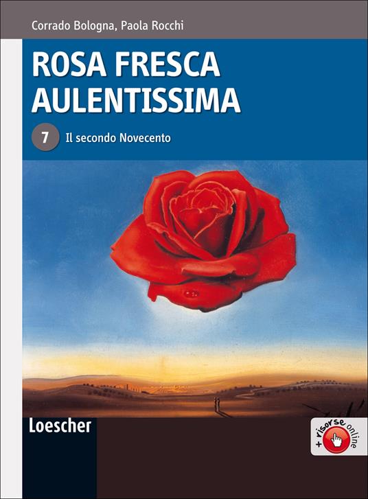 Rosa fresca aulentissima. Con espansione online. Vol. 7: Il secondo  Novecento.
