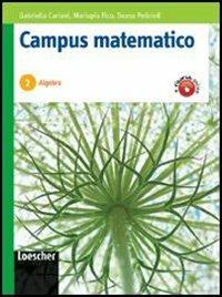  Campus matematico. Algebra. Percorsi operativi per il consolidamento e il recupero. Per le Scuole superiori. Con espansione online -  Gabriella Cariani, Mariapia Fico, Ileana Pelicioli - copertina