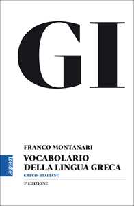 Libro GI. Vocabolario della lingua greca. Con la guida all'uso del vocabolario e lessico di base. Con aggiornamento online Franco Montanari