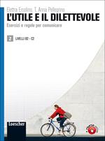 L'utile e il dilettevole. Esercizi e regole per comunicare. Livello B2-C2. Vol. 2