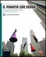 Il pianeta che verrà. La geografia per capire il mondo. Per le Scuole superiori. Con espansione online