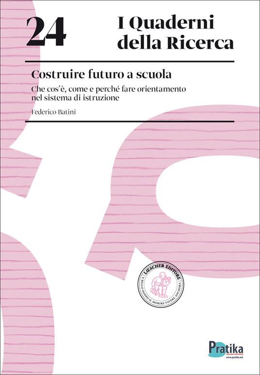 Costruire futuro a scuola. Che cos’è, come e perché fare orientamento nel sistema di istruzione - Federico Batini - copertina