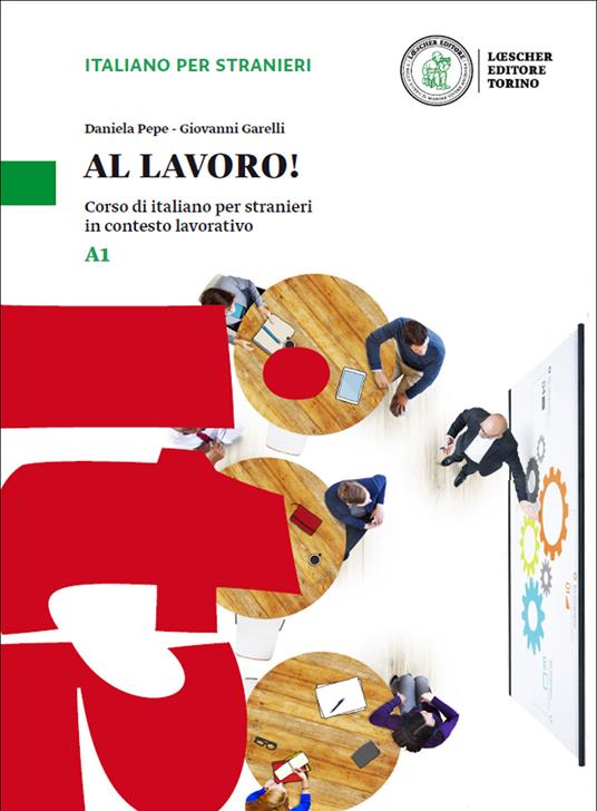 Al lavoro! Corso di italiano per stranieri in contesto lavorativo. Livello  A1. Con espansione online - Daniela Pepe - Giovanni Garelli - - Libro -  Loescher - | IBS