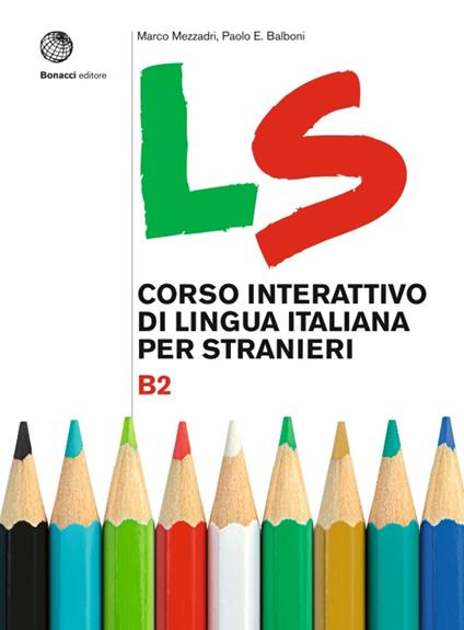 LS. Corso interattivo di lingua italiana per stranieri. B2 - Marco Mezzadri,Paolo E. Balboni - copertina