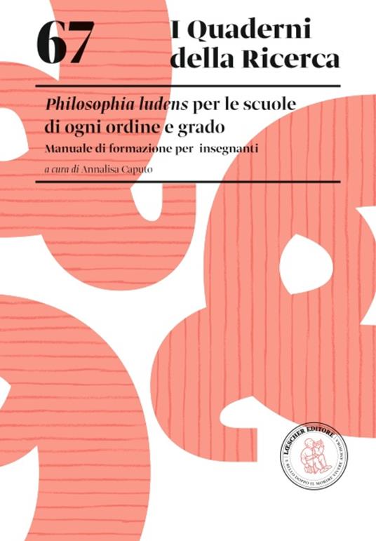 Philosophia ludens per le scuole di ogni ordine e grado. Manuale di formazione per insegnanti - Annalisa Caputo - copertina