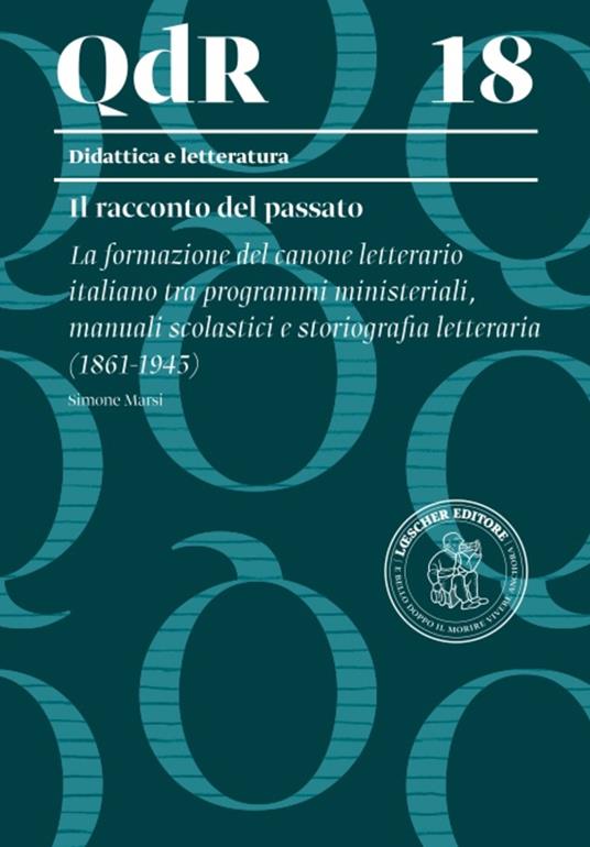 La formazione del canone letterario italiano tra programmi ministeriali, manuali scolastici e storiografia letteraria (1861-1945) - Simone Marsi - copertina