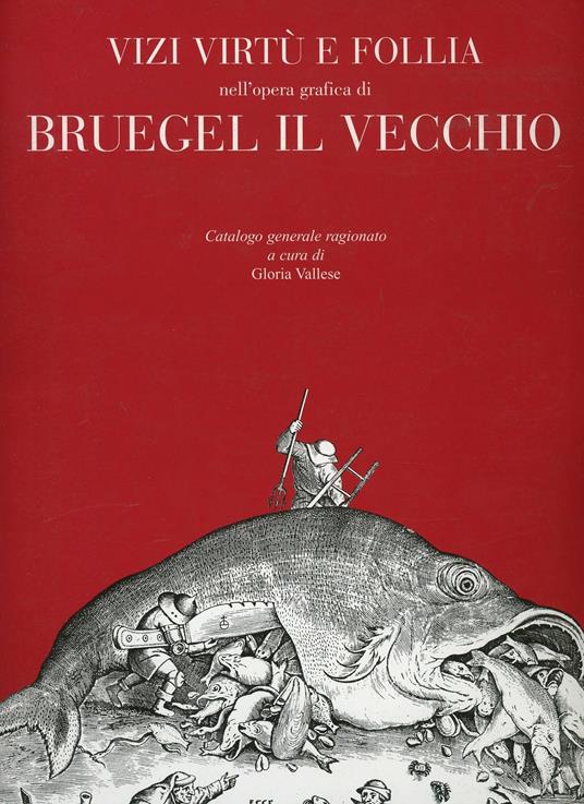 Vizi, virtù e follia nell'opera grafica di Bruegel il Vecchio. Ediz. illustrata - copertina