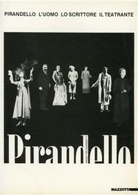 Pirandello. L'uomo, lo scrittore, il teatrante. Catalogo della mostra (Milano, 1987). Ediz. illustrata - copertina