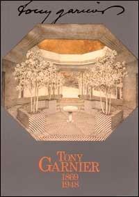 Tony Garnier 1869-1948. Catalogo della mostra (Torino, 1990). Ediz. illustrata - copertina