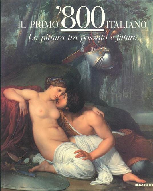 Il primo '800 italiano. La pittura tra passato e futuro. Catalogo della mostra - copertina