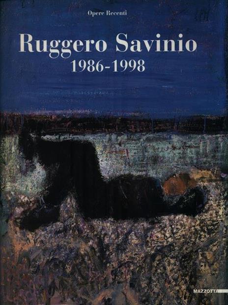 Ruggero Savinio. 1986-1998: opere recenti. Catalogo della mostra (Milano, 1999). Ediz. illustrata - copertina